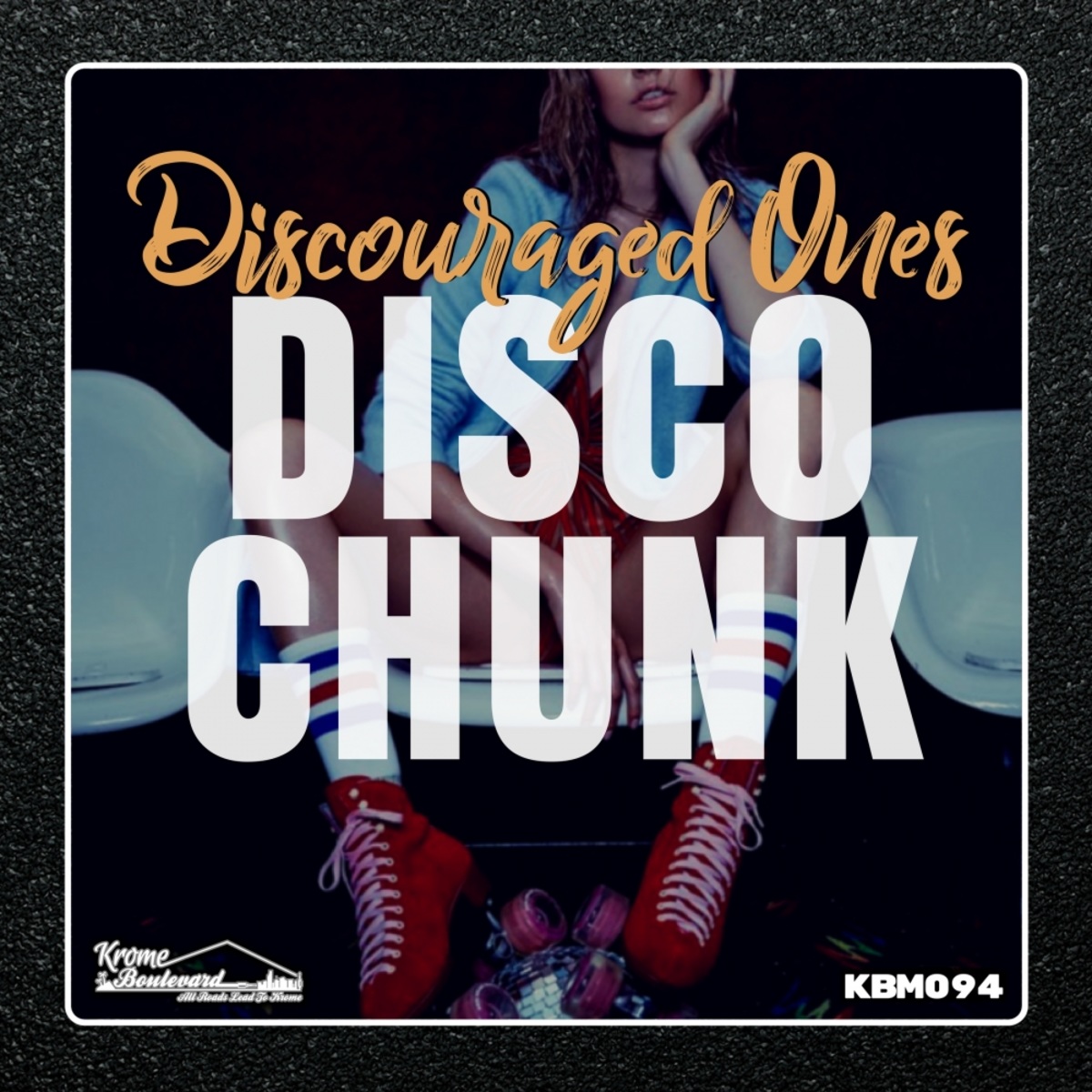 Discouraged Ones - Disco Chunk / Krome Boulevard Music