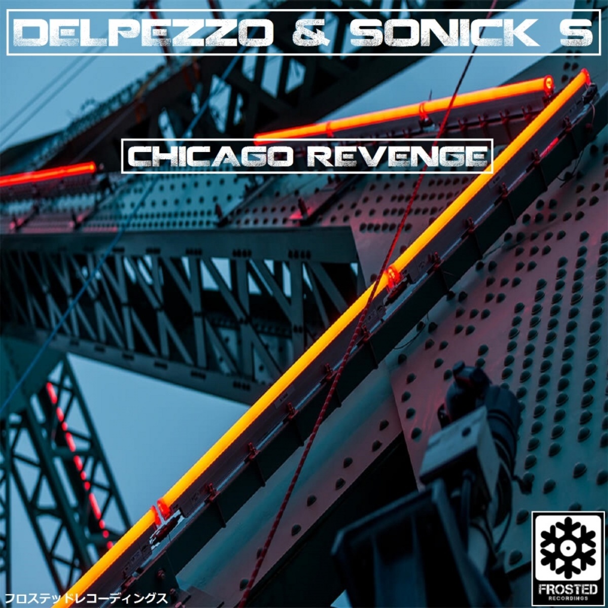 Sonick S & Delpezzo - Chicago Revenge / Frosted Recordings