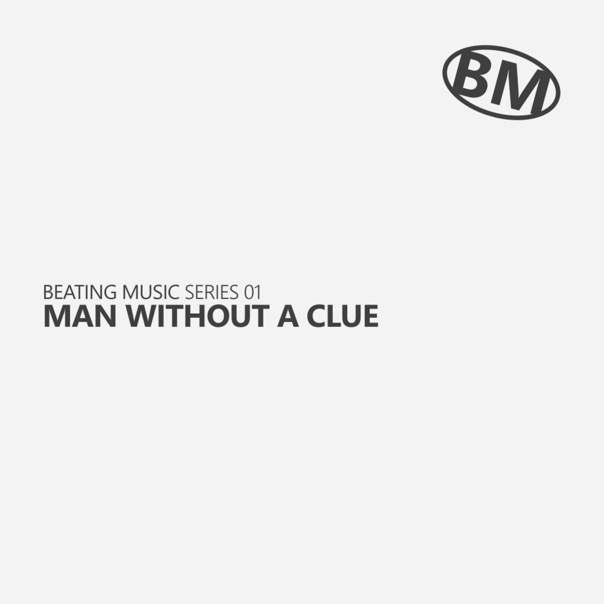 Man Without A Clue - Series 01: Man Without A Clue / Beating Music