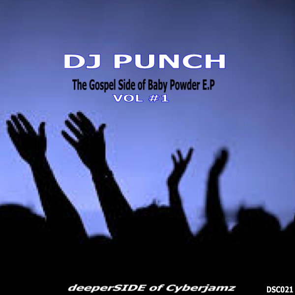 DJ Punch - The Gospel Side Of Baby Powder E.P Vol#1 / Deeper Side of Cyberjamz Records
