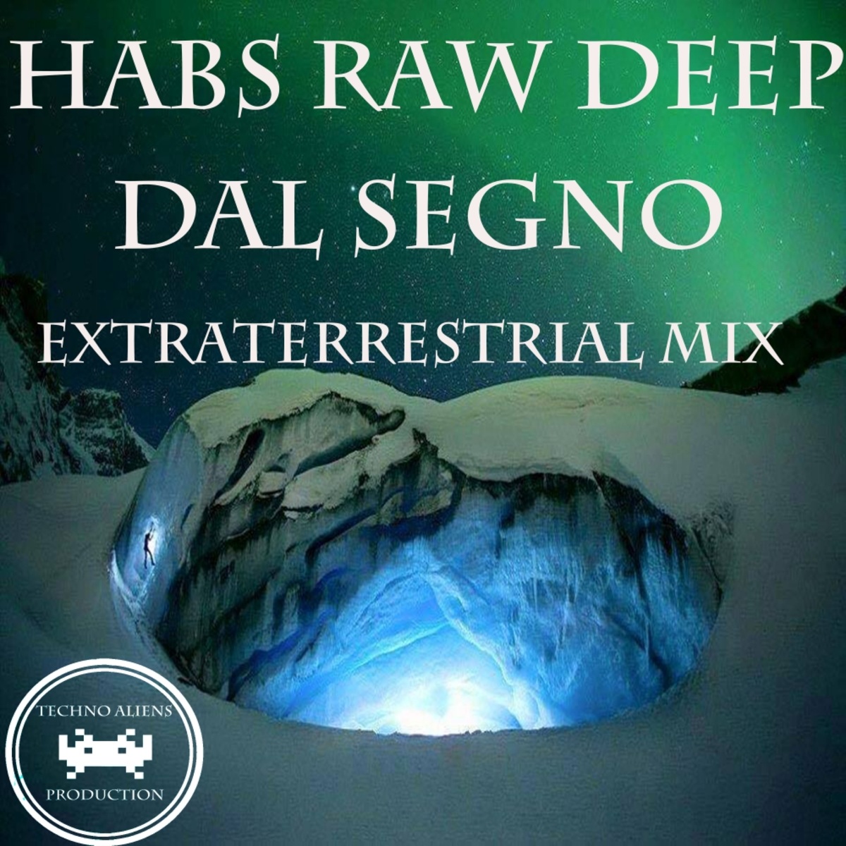 Habs Raw Deep - Dal Segno (Extraterrestrial Mix) / Techno Aliens Production