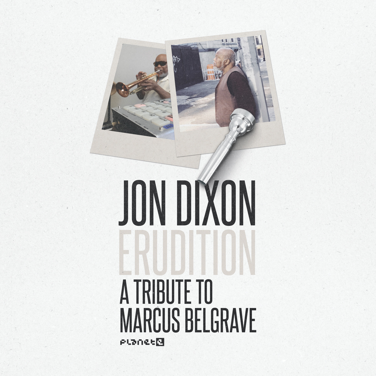 Jon Dixon - Erudition: A Tribute to Marcus Belgrave / Planet E Communications