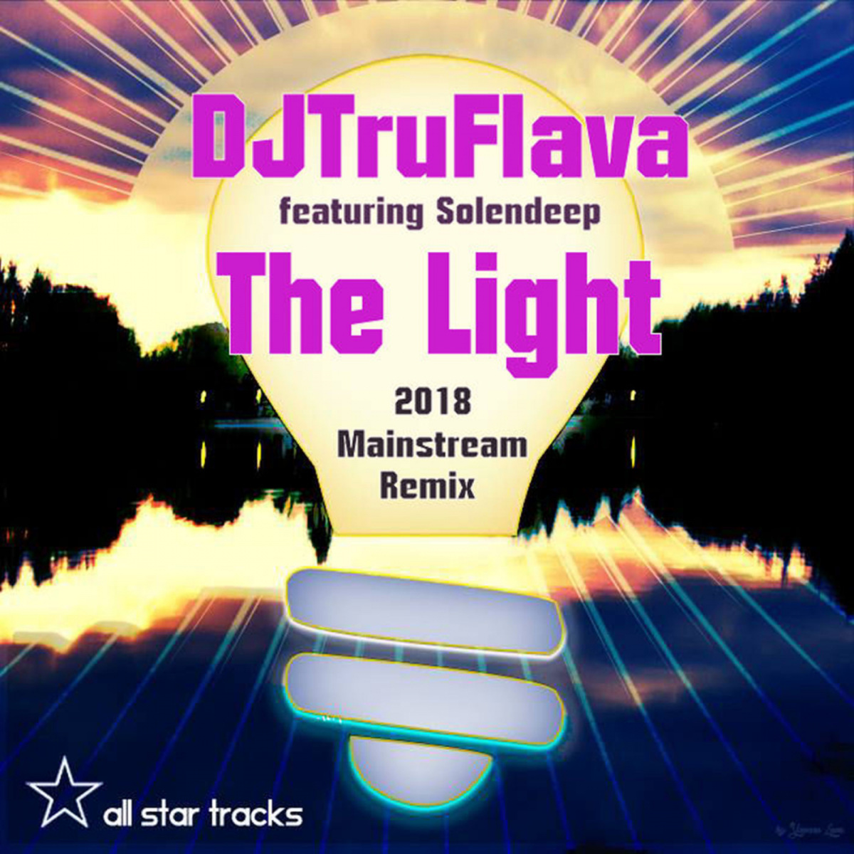 DJTruFlava ft Solendeep - The Light (2018 Mainstream Remix) / All Star Tracks LLC