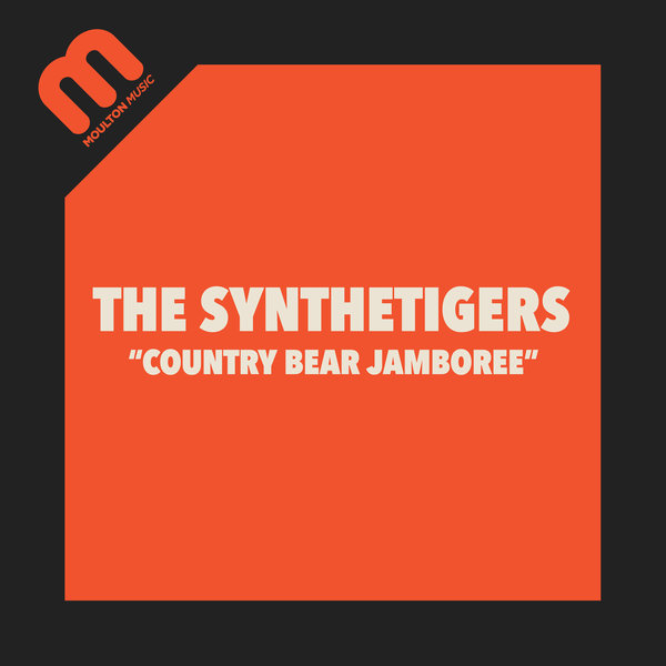 The SyntheTigers - Country Bear Jamboree / Moulton Music