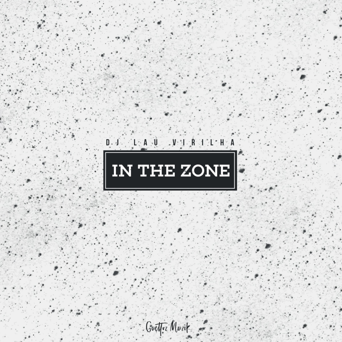 DJ Lau Virilha - In The Zone / Guettoz Muzik