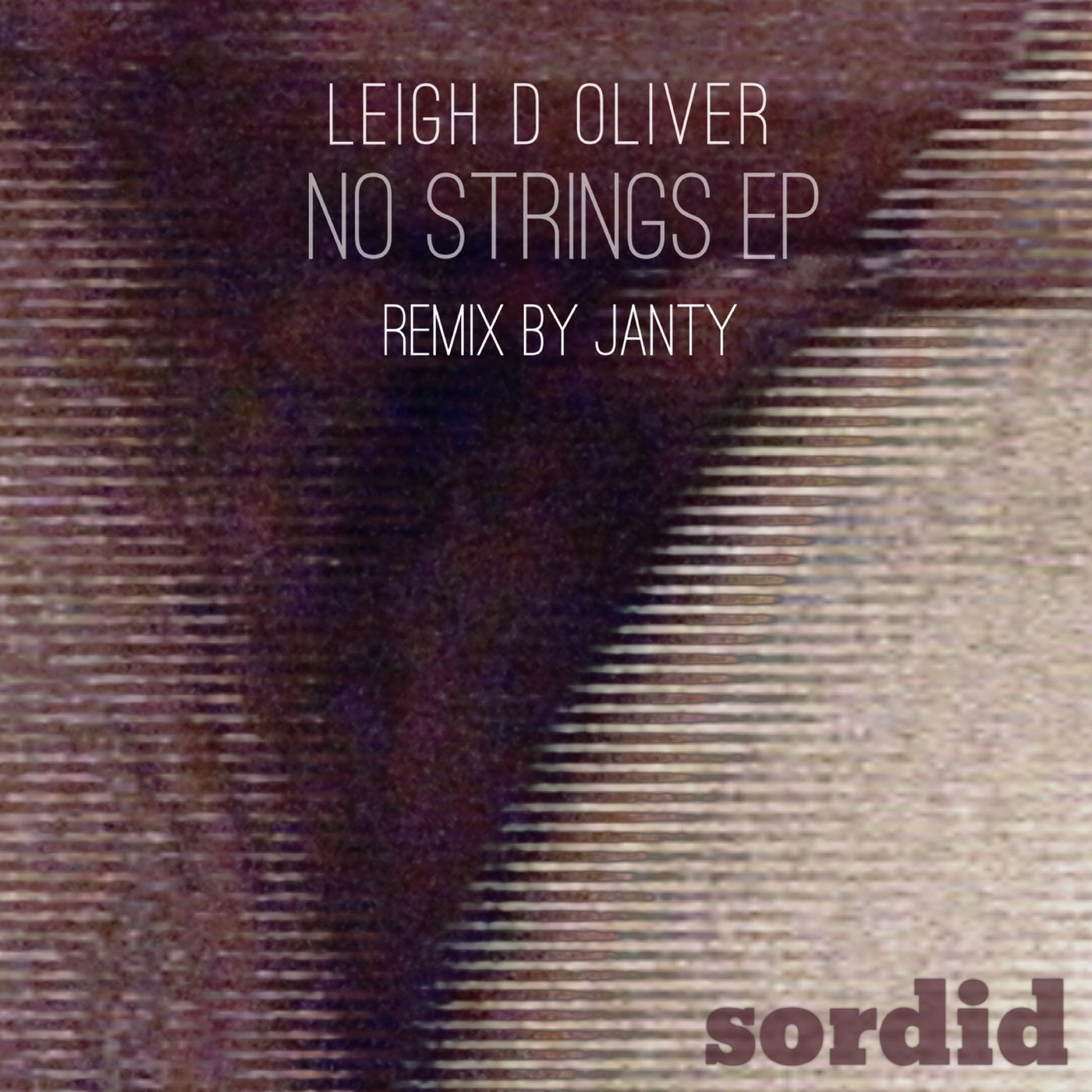 Leigh D Oliver - No Strings EP / Sordid Records