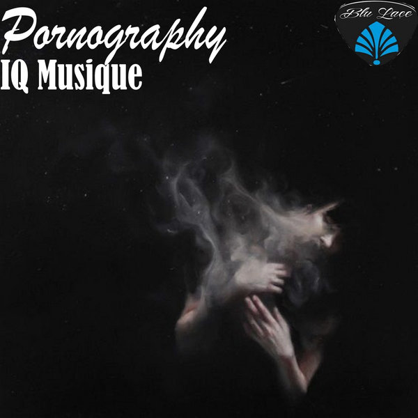IQ Musique - Pornography / Blu Lace Music