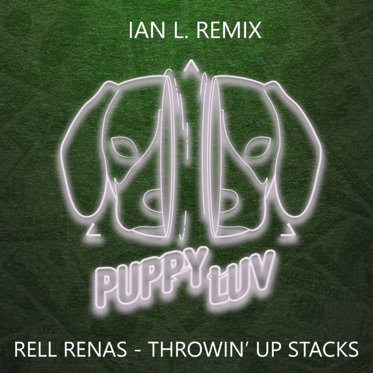 Rell Renas - Throwin' Up Stacks (Ian L. Remix) / Puppy Luv Records