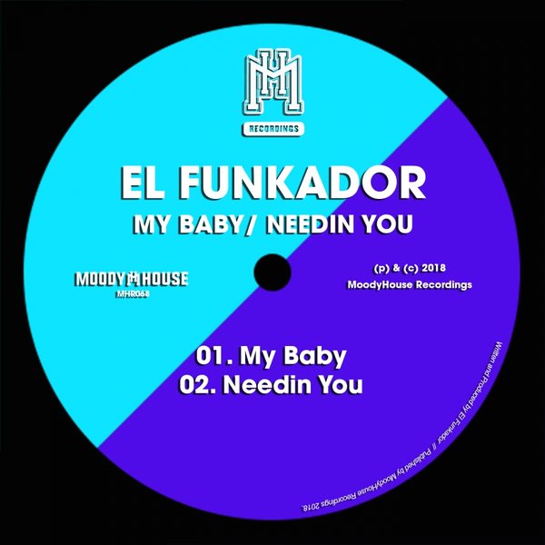 El Funkador - My Baby / Needin You / MoodyHouse