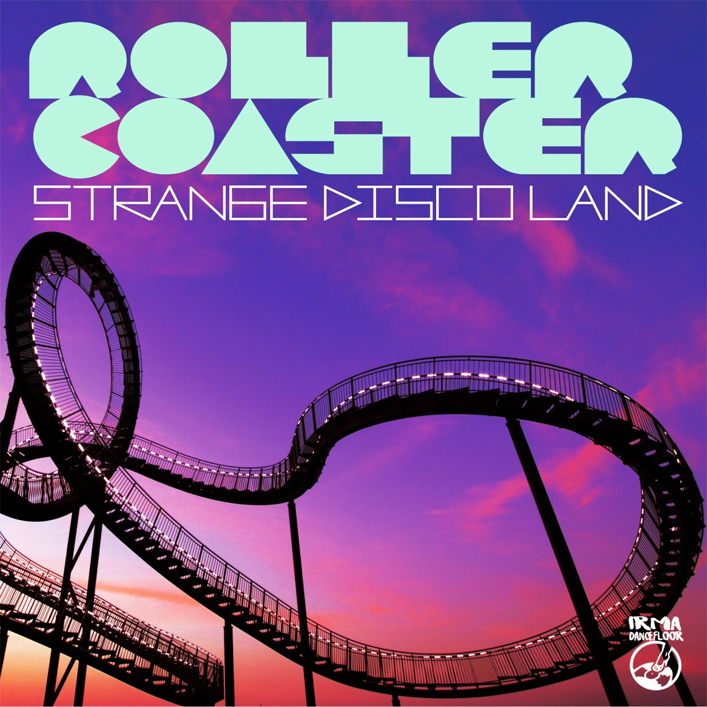 Roller Coaster - Strange Disco Land / Irma Dancefloor