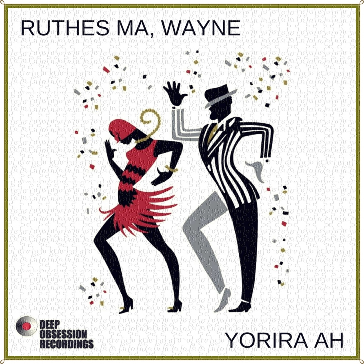 Ruthes MA & Wayne - Yorira Ah / Deep Obsession Recordings