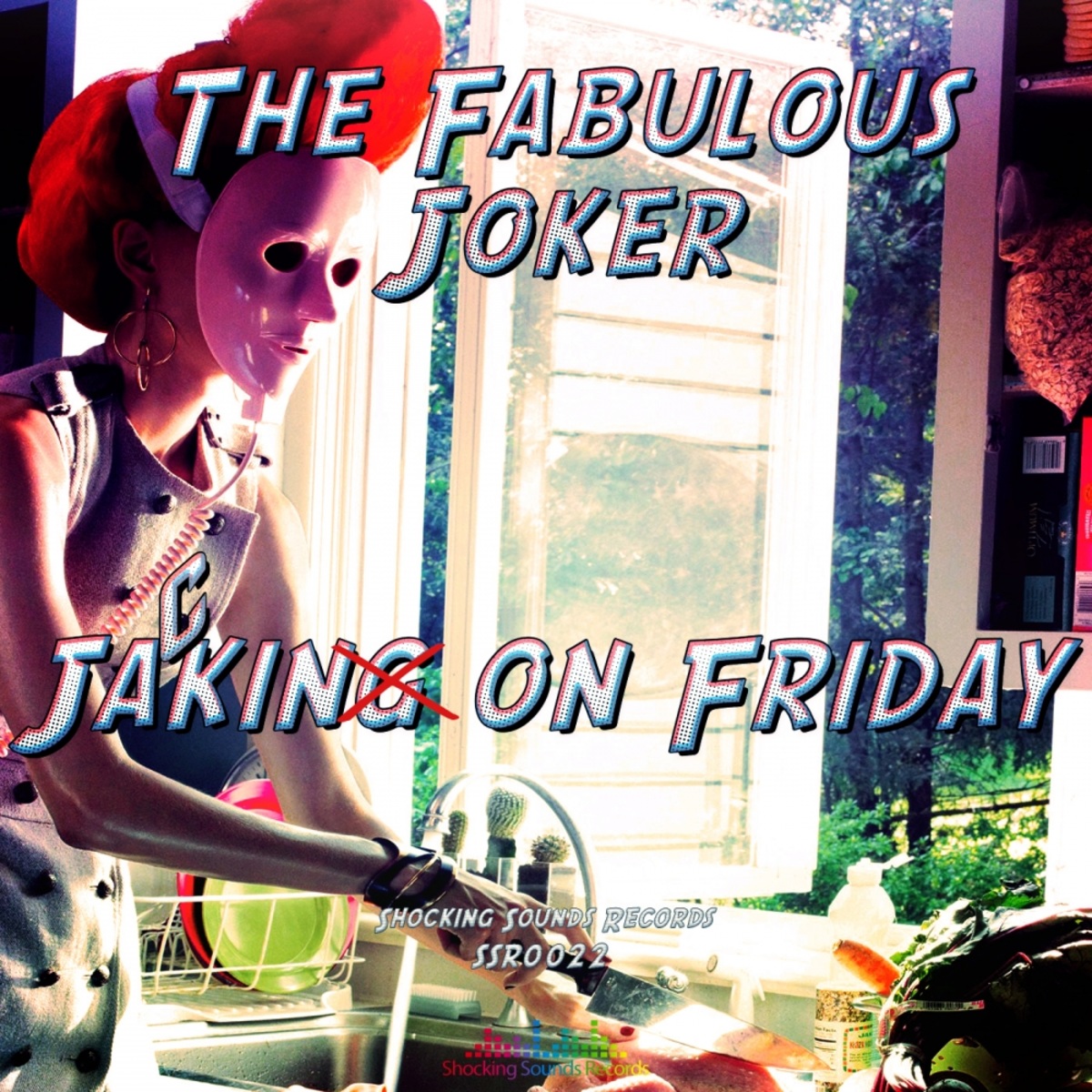 The Fabulous Joker - Jackin On Friday / Shocking Sounds Records