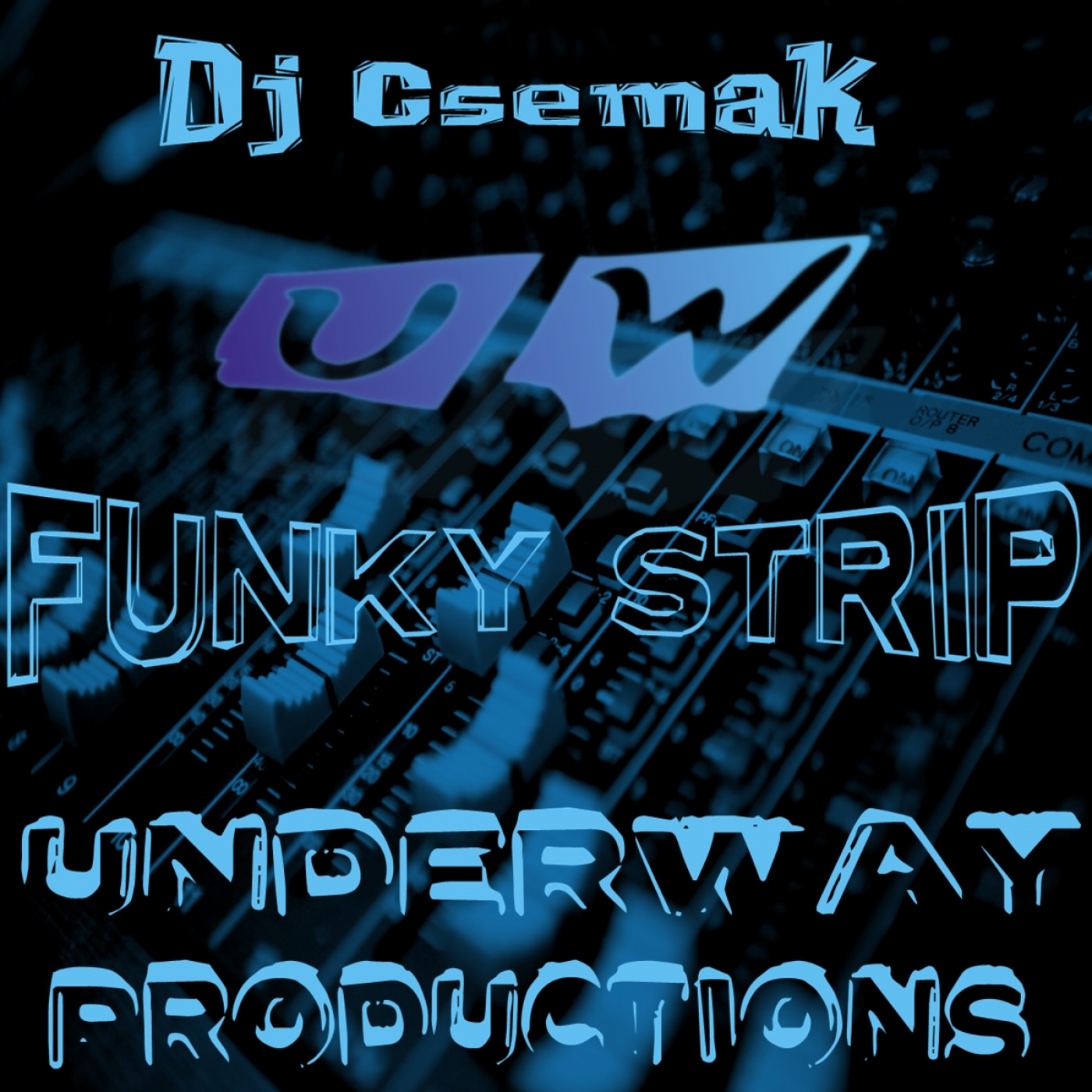 Dj Csemak - FUNKY STRIP / Underway Productions