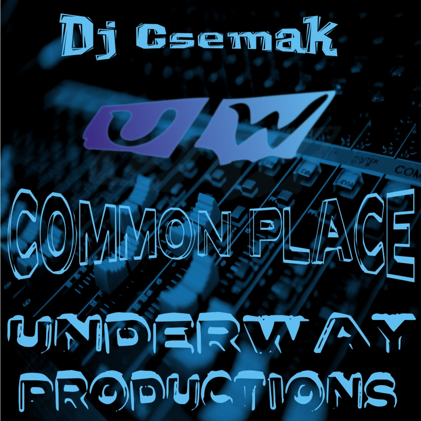 Dj Csemak - Common Place / Underway Productions