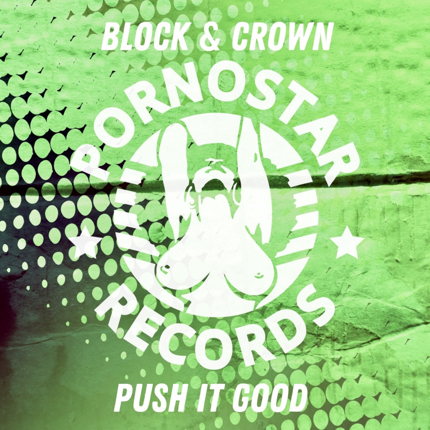Block & Crown - Push It Good / PornoStar Records