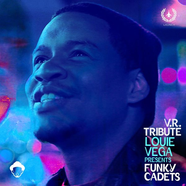 Louie Vega pres. Funky Cadets - V.R. Tribute / Launch Entertainment