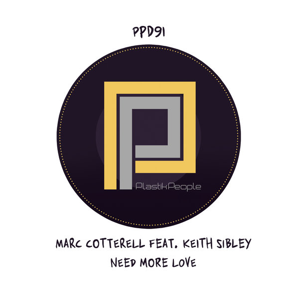 Marc Cotterell Feat. Keith SIbley - Need More Love / Plastik People Digital