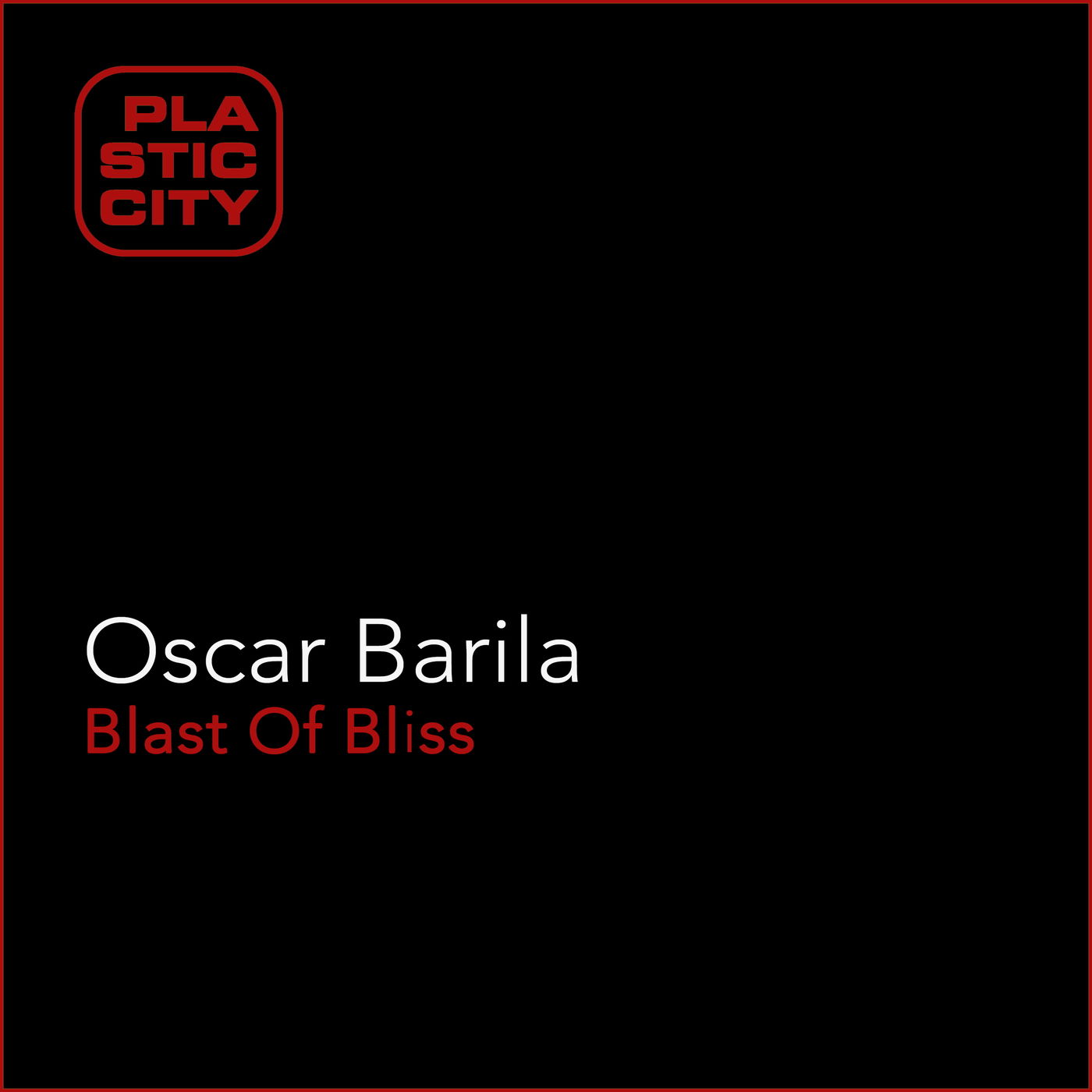 Oscar Barila - Blast of Bliss / Plastic City