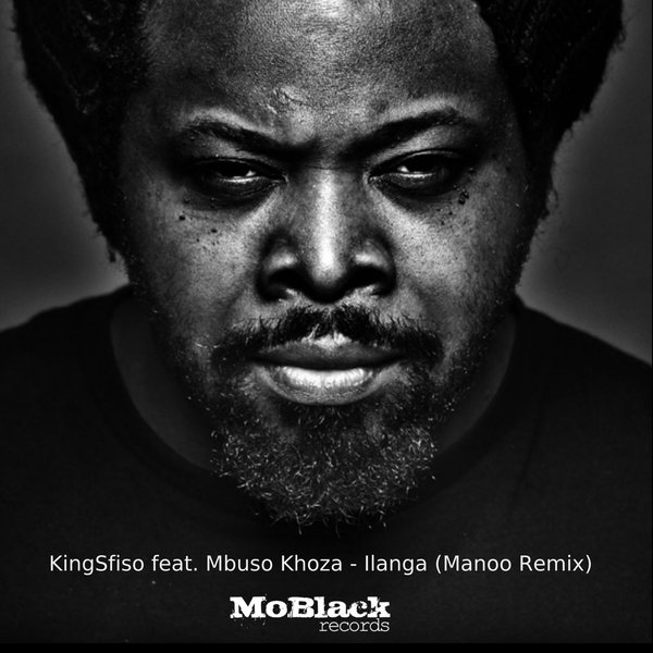 KingSfiso feat. Mbuso Khoza - Ilanga (Manoo Remix) / MoBlack Records