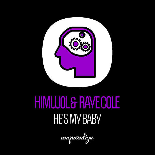 H.I.M.W.O.L feat. Raye Cole - He's My Baby / unquantize