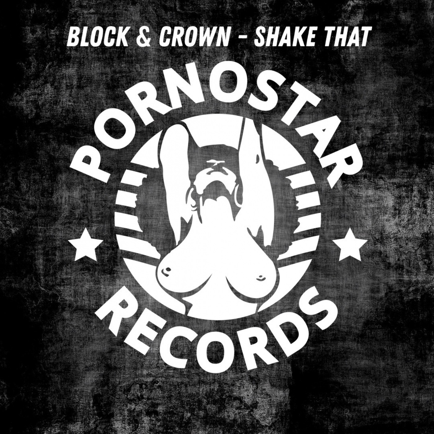 Block & Crown - Shake That / PornoStar Records