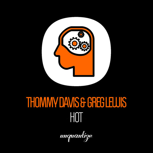 Thommy Davis & Greg Lewis - HOT / Unquantize