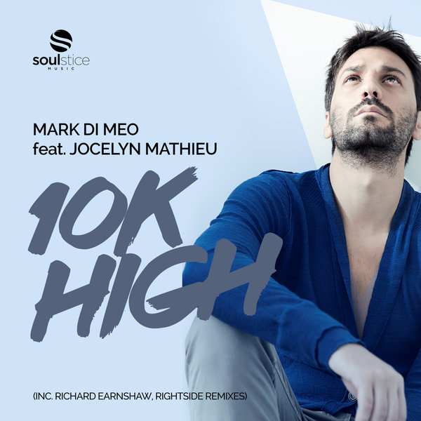 Mark Di Meo Feat. Jocelyn Mathieu - 10k High / Soulstice Music