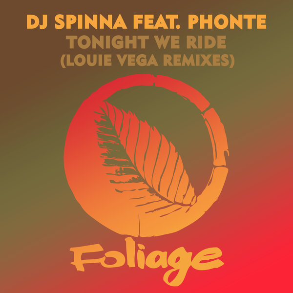 DJ Spinna feat. Phonte - Tonight We Ride (Louie Vega Remixes) / Foliage Records