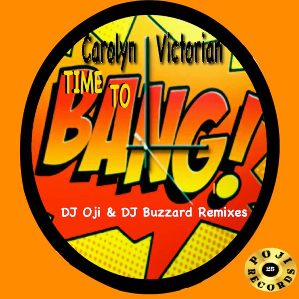 Carolyn Victorian & DJ Oji - Time To Bang Remixes / POJI Records