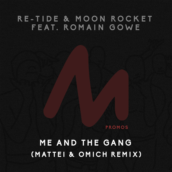 Re-Tide & Moon Rocket Feat. Romain Gowe - Me And The Gang (Mattei & Omich Remix) / Metropolitan Promos