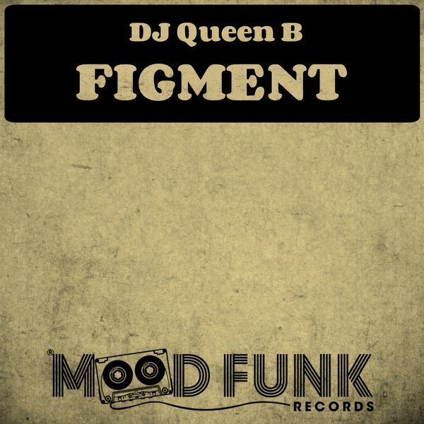 DJ Queen B - Figment / Mood Funk Records