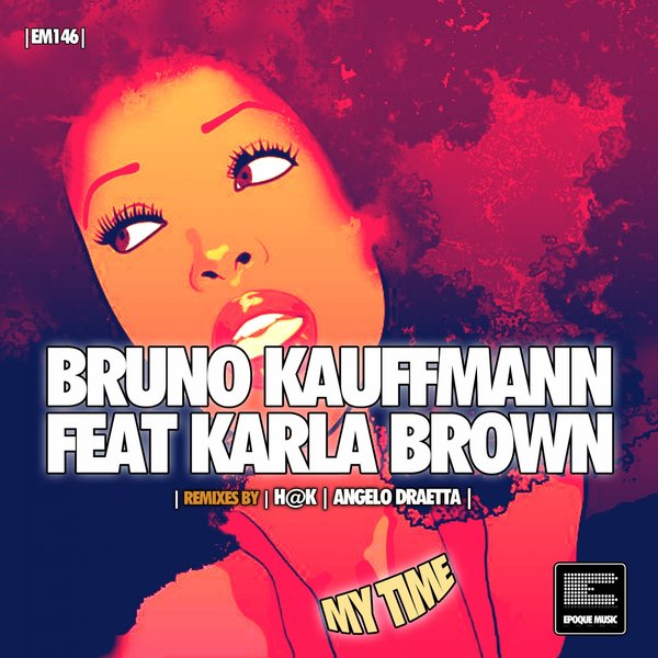 Bruno Kauffmann feat. Karla Brown - My Time / Epoque Music