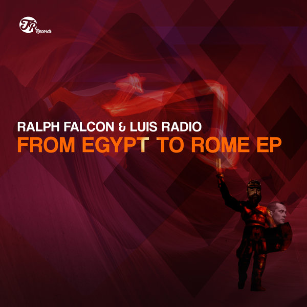 Ralph Falcon & Luis Radio - From Egypt To Rome EP / TR Records