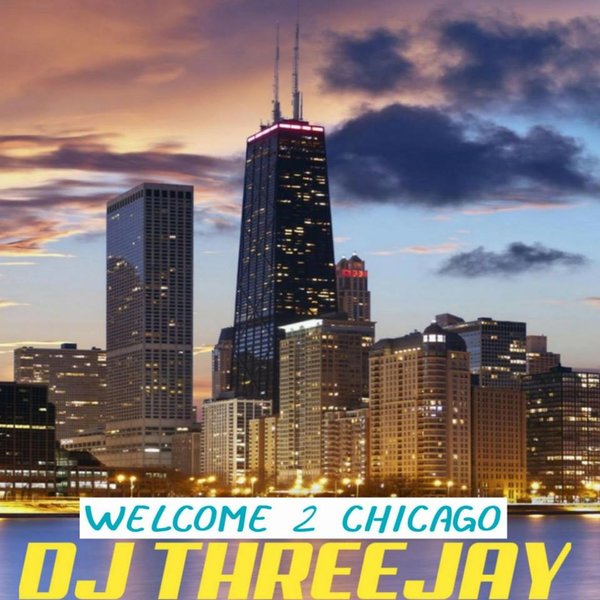 DJ Threejay - Welcome 2 Chicago / House 4 Life