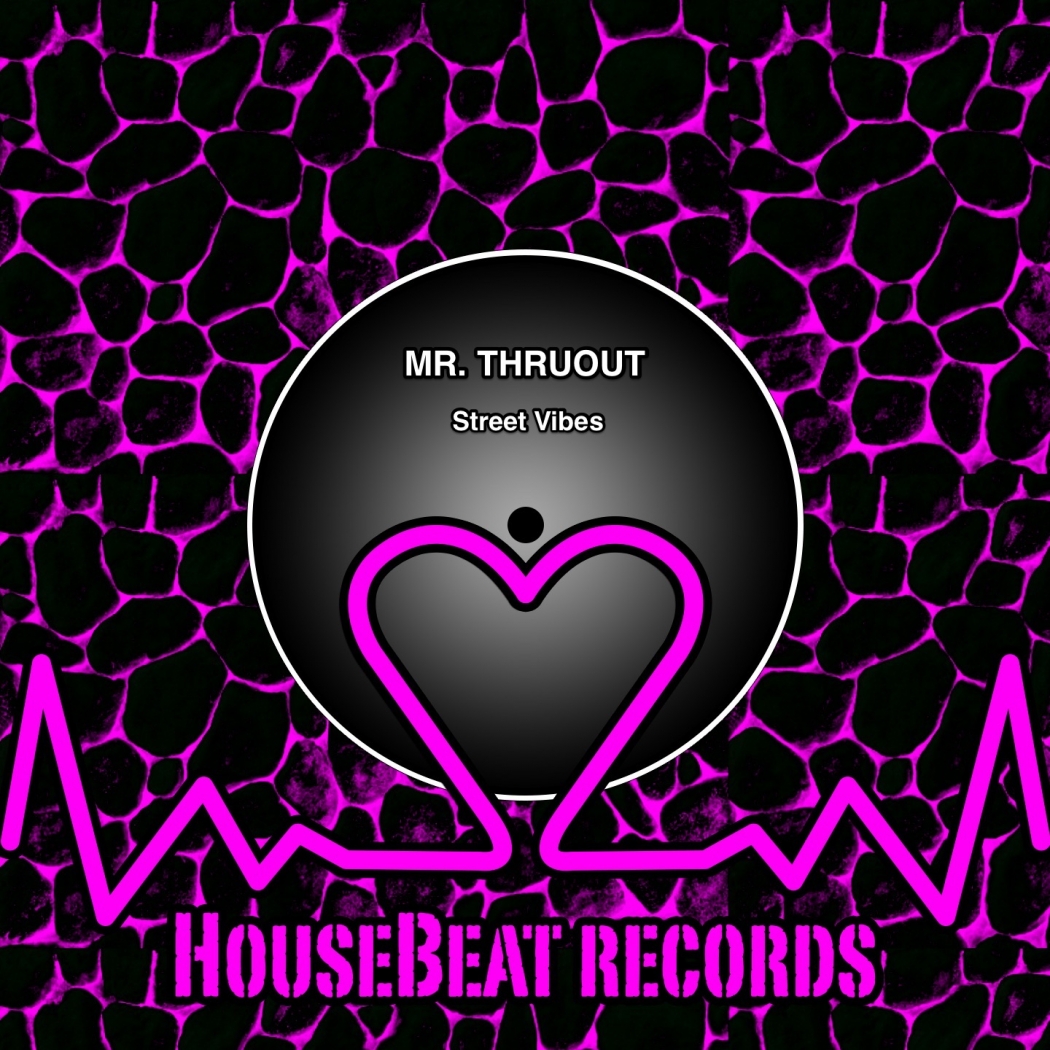 Mr. ThruouT - Street Vibes / HouseBeat Records