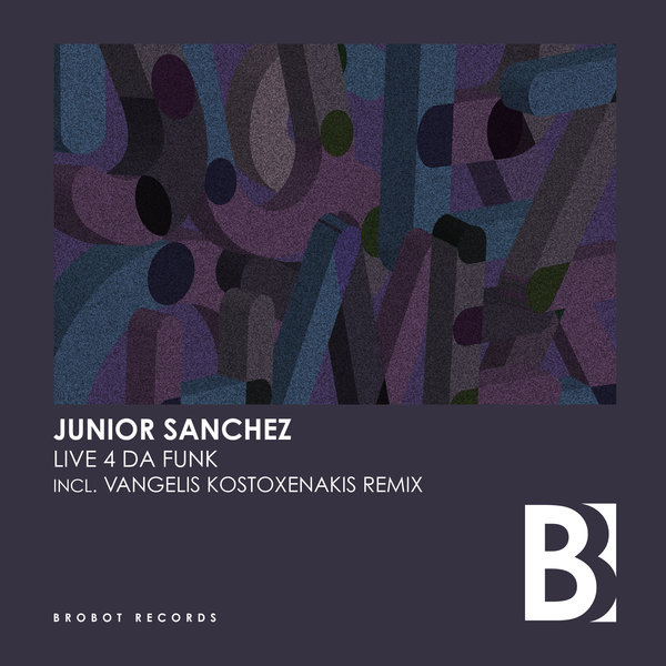 Junior Sanchez - Live 4 Da Funk / Brobot Records