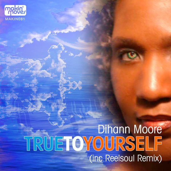 Dihann Moore - True To Yourself / Makin Moves