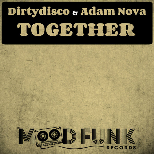 Dirtydisco, Adam Nova - Together / Mood Funk Records