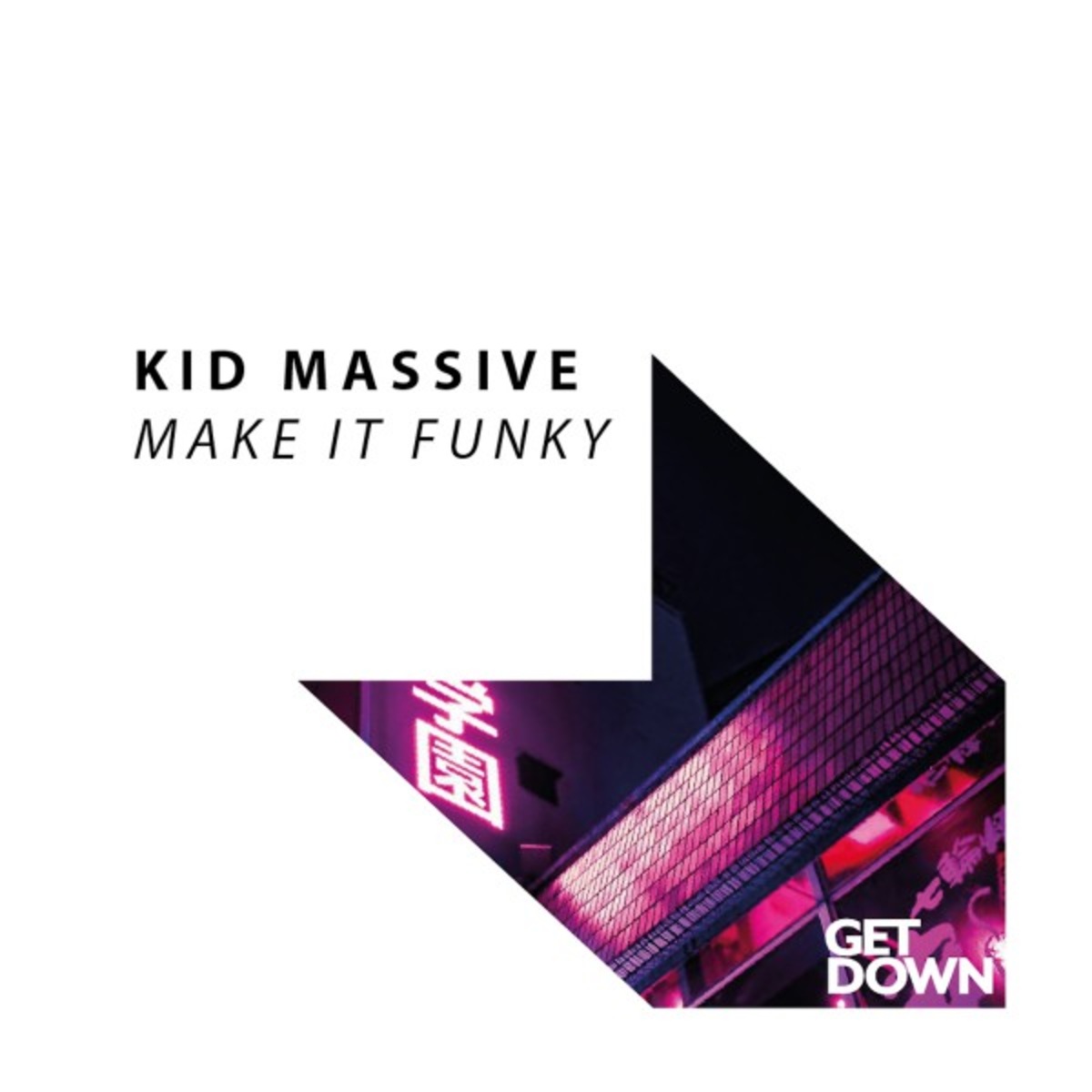 Kid Massive - Make It Funky / Get Down Recordings