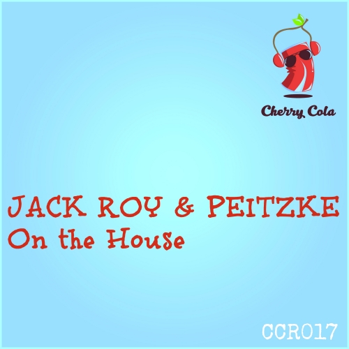 Jack Roy & Peitzke - On The House / Cherry Cola Records