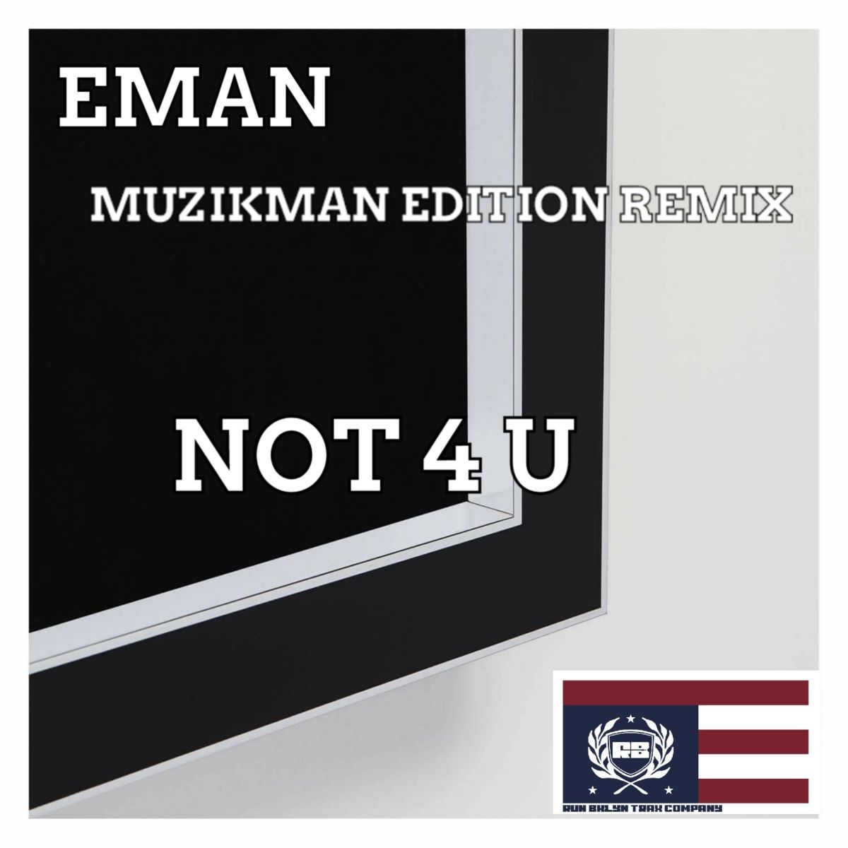 Eman - Not 4 U (Muzikman Edition Remixes) / Run Bklyn Trax Company