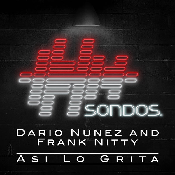 Dario Nunez & Frank Nitty - Asi Lo Grita / Sondos