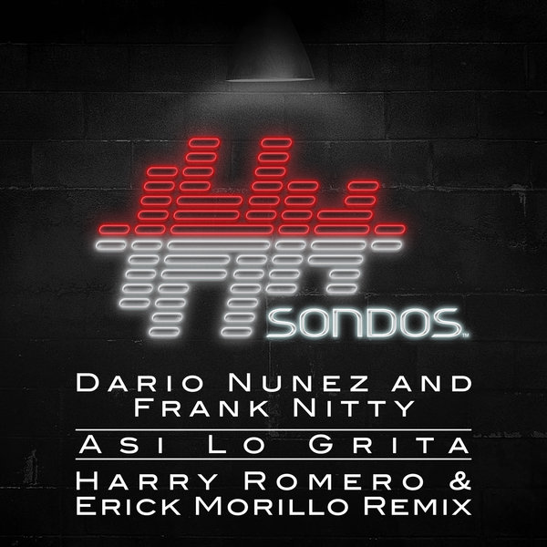 Dario Nunez & Frank Nitty - Asi Lo Grita (Harry Romero & Erick Morillo Remix) / SONDOS