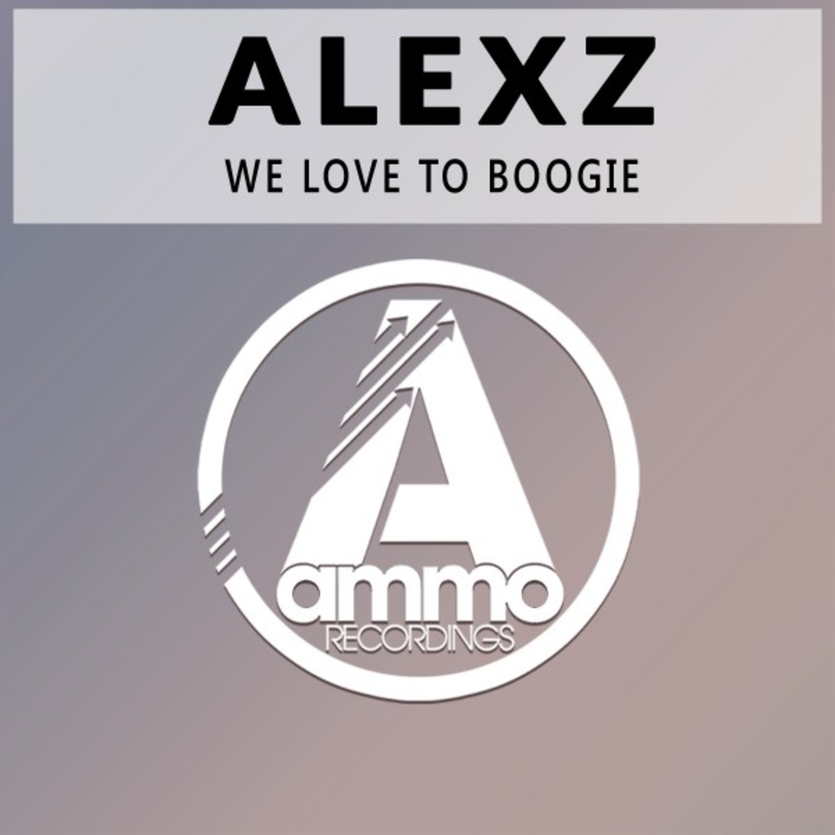 AlexZ - We Love to Boogie / Ammo Recordings