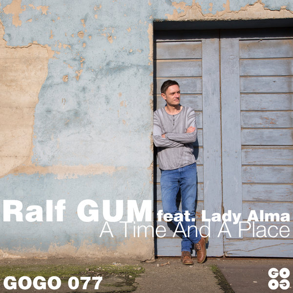 Ralf GUM feat. Lady Alma - A Time And A Place / GOGO Music