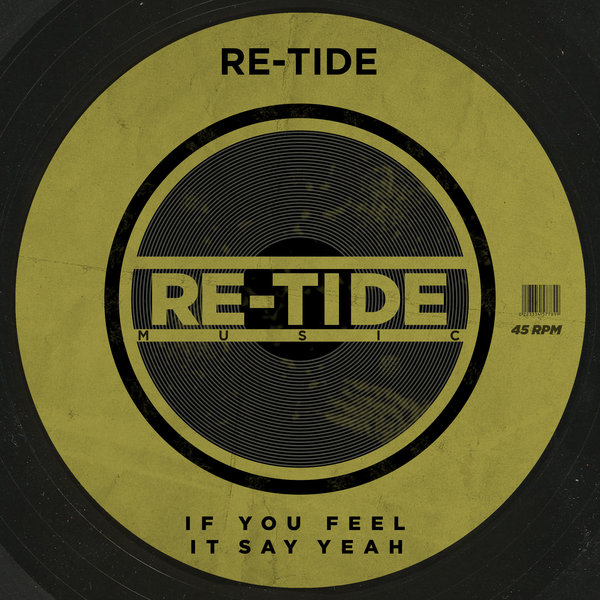 Re-Tide - If You Feel It Say Yeah / Re-Tide Music