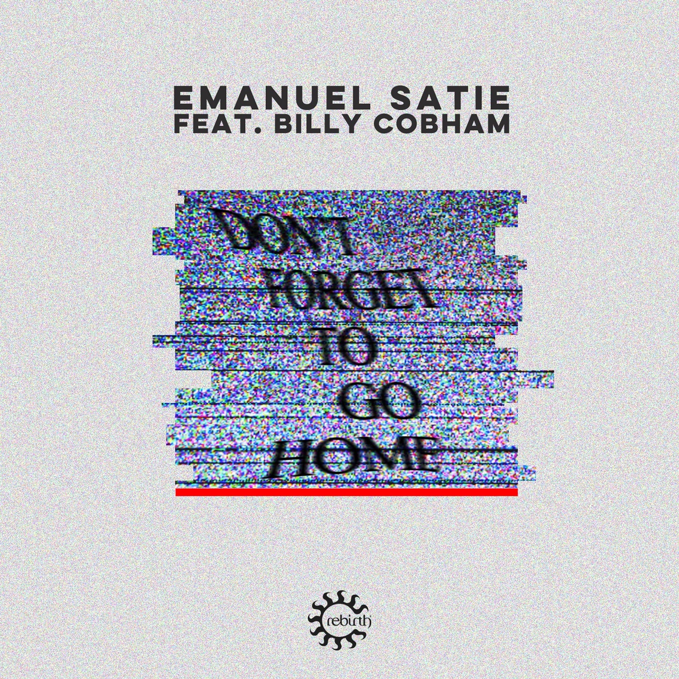 Emanuel Satie ft Billy Cobham - Don't Forget to Go Home / Rebirth