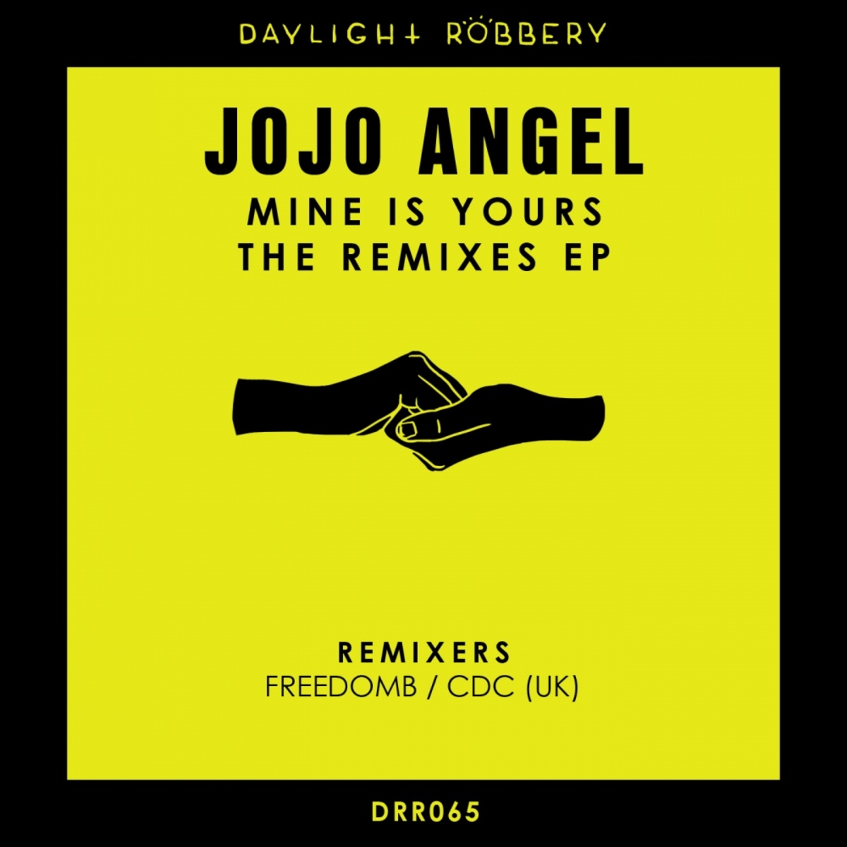 Jojo Angel - Mine Is Yours The Remixes EP / Daylight Robbery Records