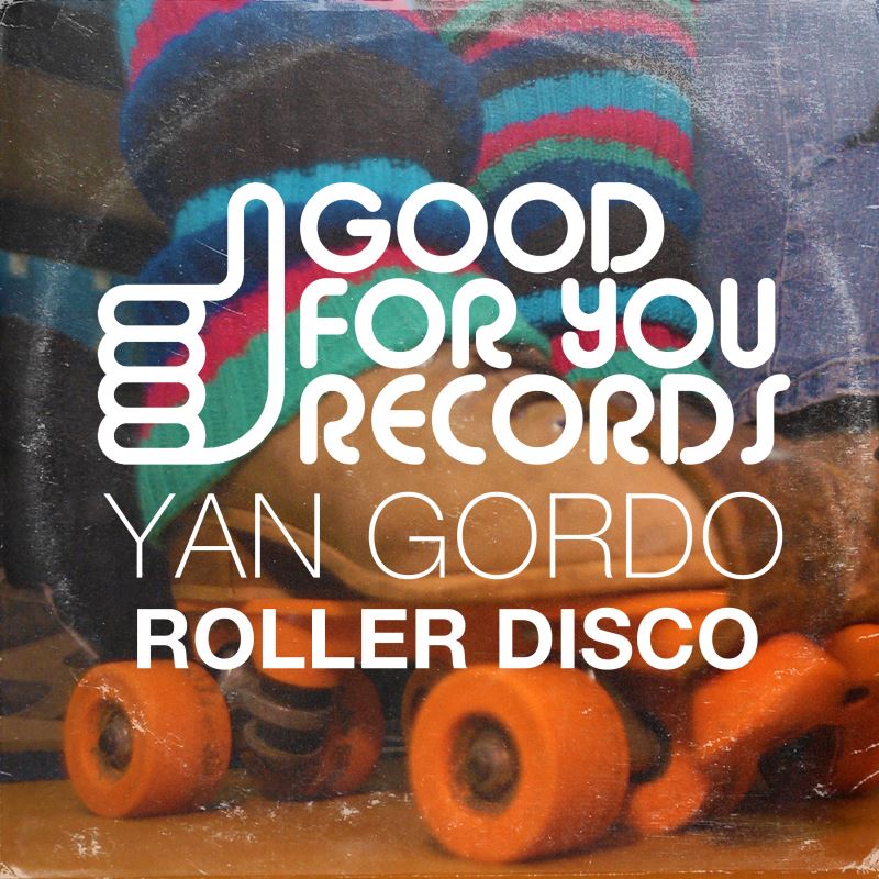 Yan Gordo - Roller Disco / Good For You Records