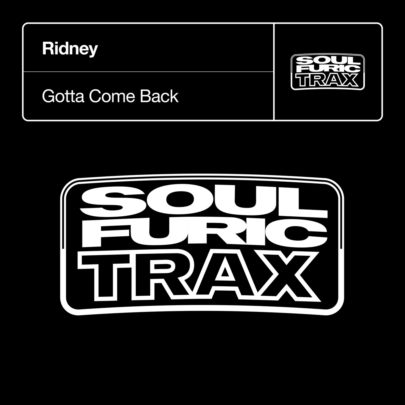 Ridney - Gotta Come Back / Soulfuric Trax